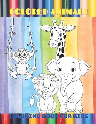 Book cover for COLORED ANIMALS - Coloring Book For Kids