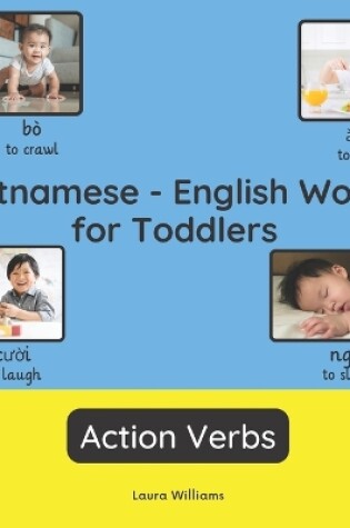 Cover of Vietnamese - English Words for Toddlers - Action Verbs