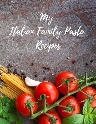 Book cover for My Italian Family Pasta Recipes