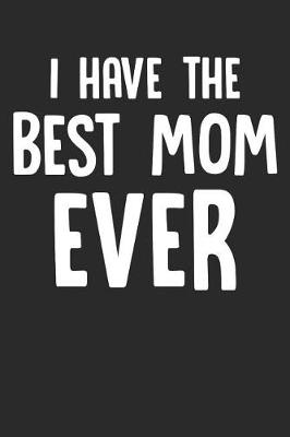 Book cover for I Have the Best Mom Ever