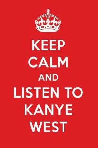 Cover of Keep Calm and Listen to Kanye West