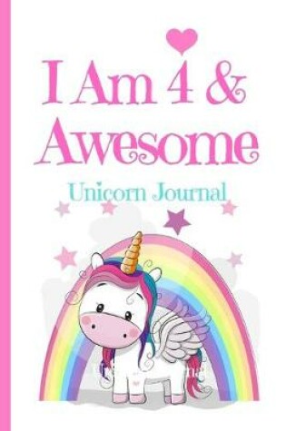 Cover of Unicorn Journal I Am 4 & Awesome