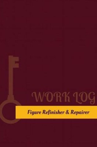 Cover of Figure Refinisher & Repairer Work Log