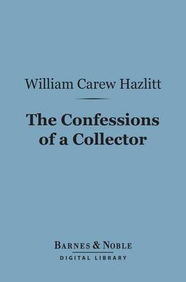 Book cover for The Confessions of a Collector (Barnes & Noble Digital Library)