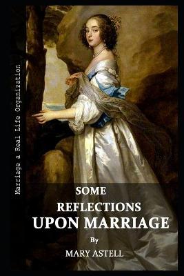 Book cover for Some reflections upon marriage By Mary Astell Illustrated Novel