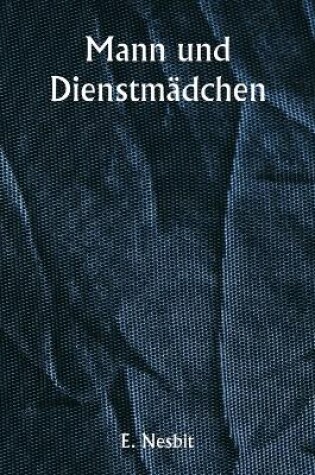 Cover of Mann und Dienstm�dchen