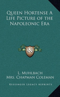 Book cover for Queen Hortense a Life Picture of the Napoleonic Era