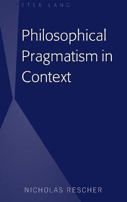 Book cover for Philosophical Pragmatism in Context