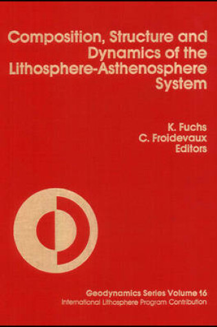Cover of The Composition, Structure, and Dynamics of the Lithosphere-Asthenosphere System
