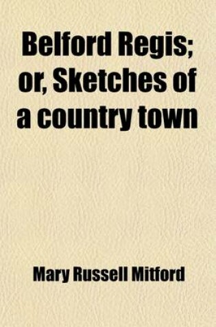 Cover of Belford Regis (Volume 3); Or, Sketches of a Country Town