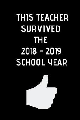 Book cover for This Teacher Survived the 2018 - 2019 School Year