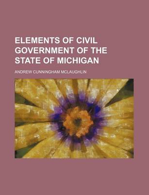 Book cover for Elements of Civil Government of the State of Michigan