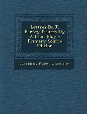 Book cover for Lettres de J. Barbey D'Aurevilly a Leon Bloy