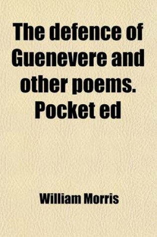 Cover of The Defence of Guenevere and Other Poems. Pocket Ed