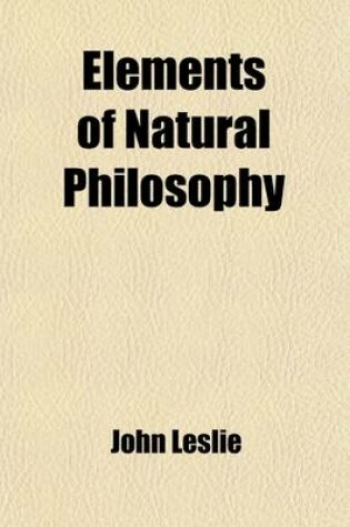 Cover of Elements of Natural Philosophy; Including Mechanics and Hydrostatics