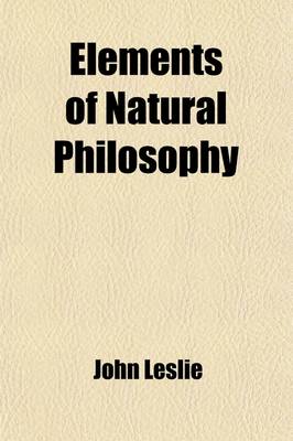 Book cover for Elements of Natural Philosophy; Including Mechanics and Hydrostatics