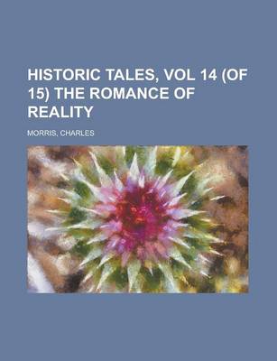 Book cover for Historic Tales, Vol 14 (of 15) the Romance of Reality