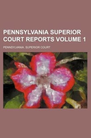 Cover of Pennsylvania Superior Court Reports Volume 1