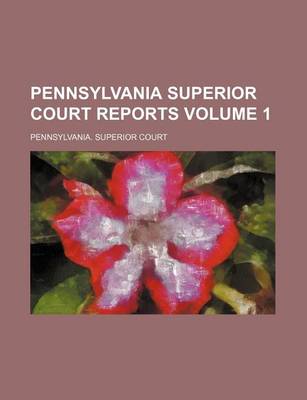 Book cover for Pennsylvania Superior Court Reports Volume 1