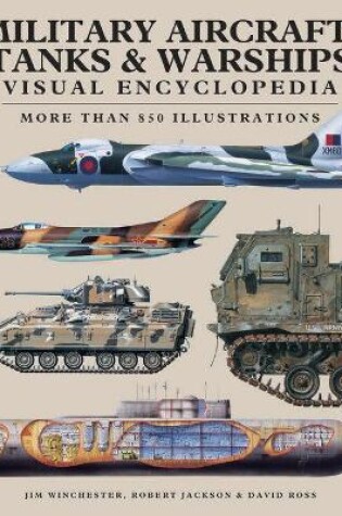 Cover of Military Aircraft, Tanks and Warships Visual Encyclopedia