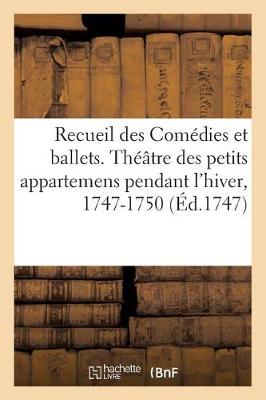 Book cover for Recueil Des Com�dies Et Ballets. Th��tre Des Petits Appartemens Pendant l'Hiver, 1747-1750