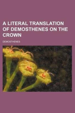 Cover of A Literal Translation of Demosthenes on the Crown