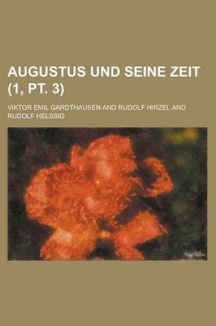Cover of Augustus Und Seine Zeit (1, PT. 3 )