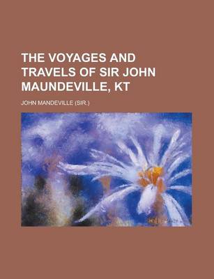 Book cover for The Voyages and Travels of Sir John Maundeville, Kt