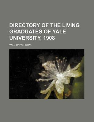 Book cover for Directory of the Living Graduates of Yale University, 1908