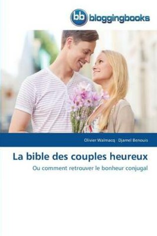 Cover of La Bible Des Couples Heureux