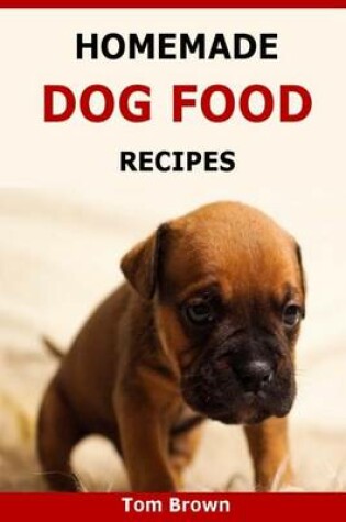 Cover of Homemade Dog Food Recipes