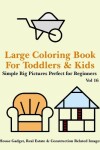 Book cover for Large Coloring Book for Toddlers and Kids - Simple Big Pictures Perfect for Beginners - House Gadget, Real Estate & Construction Related Images Vol 16