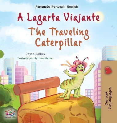 Book cover for The Traveling Caterpillar (Portuguese English Bilingual Book for Kids - Portugal)