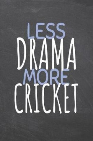 Cover of Less Drama More Cricket