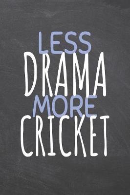 Book cover for Less Drama More Cricket