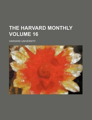 Book cover for The Harvard Monthly Volume 16