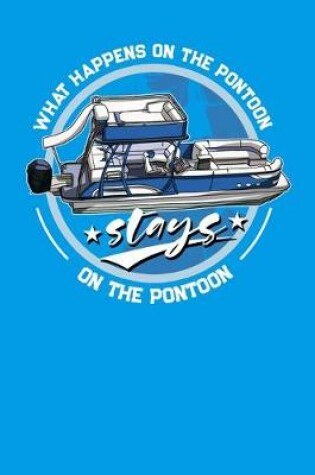 Cover of What Happens On The Pontoon Stays On The Pontoon