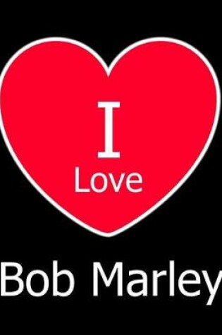 Cover of I Love Bob Marley