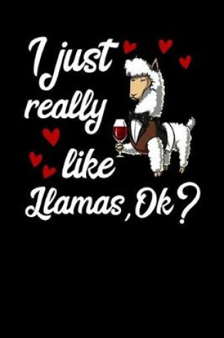 Cover of I Just Really Like Llamas, Ok?