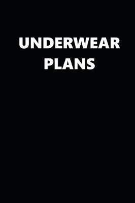 Book cover for 2020 Daily Planner Funny Theme Underwear Plans Black White 388 Pages