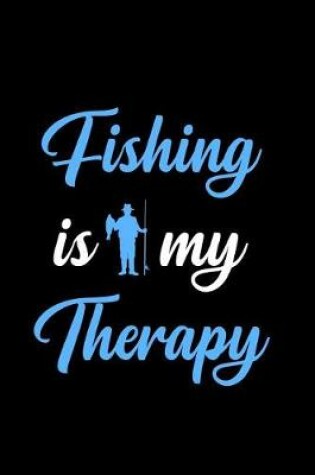 Cover of Fishing Is My Therapy