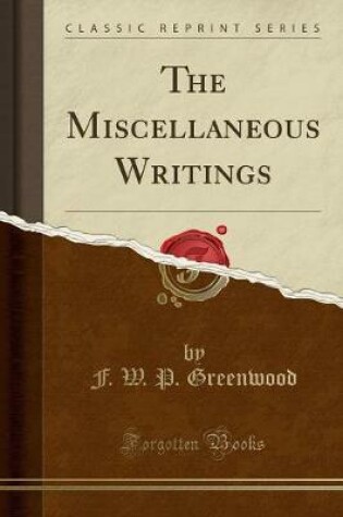 Cover of The Miscellaneous Writings (Classic Reprint)