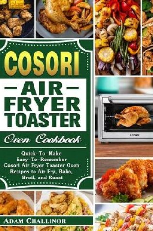 Cover of Cosori Air Fryer Toaster Oven Cookbook