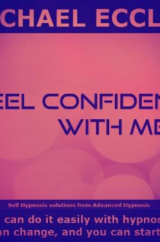 Cover of Feel Confident With Men, No Longer Feel Intimidated or Shy, Talk Confidently to Men Socially or at Work Guided Hypnotherapy Self Hypnosis CD