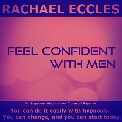 Cover of Feel Confident With Men, No Longer Feel Intimidated or Shy, Talk Confidently to Men Socially or at Work Guided Hypnotherapy Self Hypnosis CD