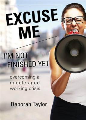 Book cover for Excuse Me; I'm Not Finished Yet