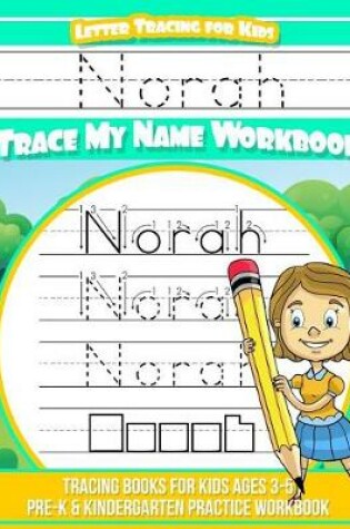 Cover of Norah Letter Tracing for Kids Trace my Name Workbook