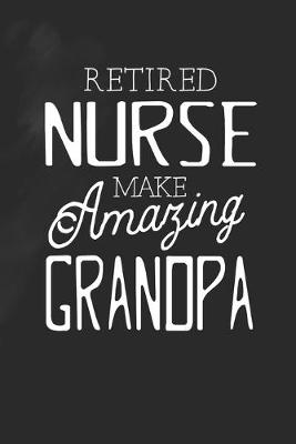 Book cover for Retired Nurse Make Amazing Grandpa