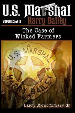 Cover of U.S. Marshal Harry Bailey the case of Wicked Farmers