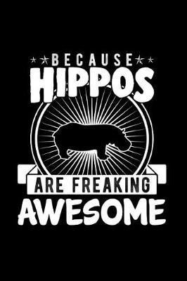 Book cover for Because Hippos Are Freaking Awesome